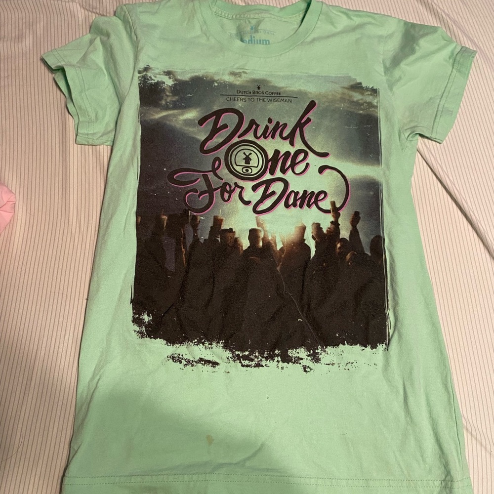 Drink one for Dane shirt